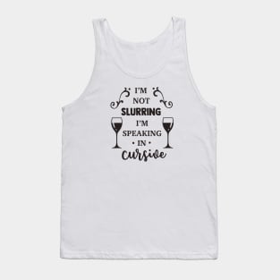 I'm Not Slurring I'm Speaking in Cursive Tank Top